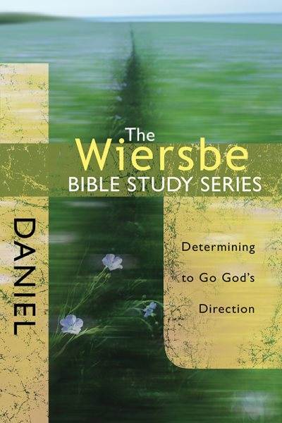 The Wiersbe Bible Study Series: Daniel: Determining to Go God's Direction cover