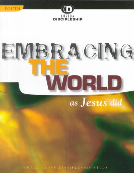 Embracing the World As Jesus Did (Custom Discipleship) cover
