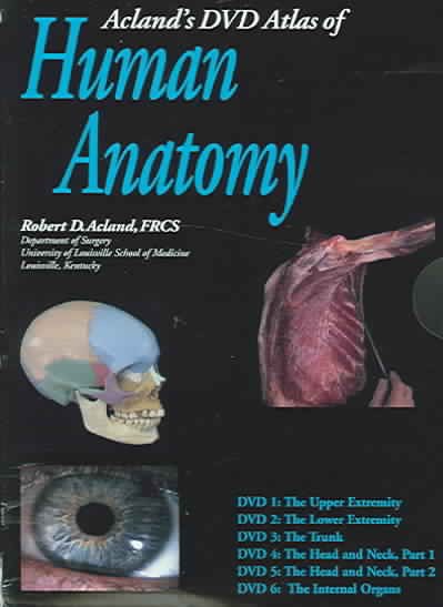 Acland's Dvd Atlas of the Human Anatomy: The Upper Extremity, the Lower Extremity, the Trunk, the Head and Neck, Part 1, the Head and Neck Part 2, and the Internal Organs cover