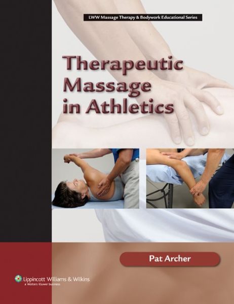 Therapeutic Massage in Athletics (Lww Massage Therapy & Bodywork Educational Series)