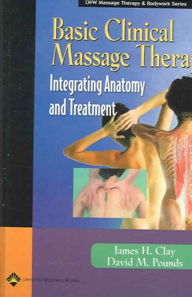 Basic Clinical Massage Therapy: Integrating Anatomy and Treatment,  with Real Bodywork DVD