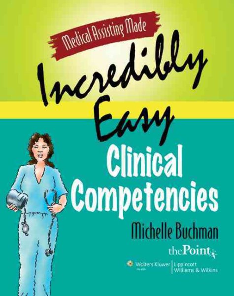 Clinical Competencies (Medical Assisting Made Incredibly Easy) cover