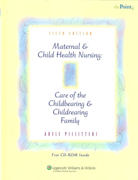Maternal and Child Health Nursing: Care of the Childbearing and Childrearing Family