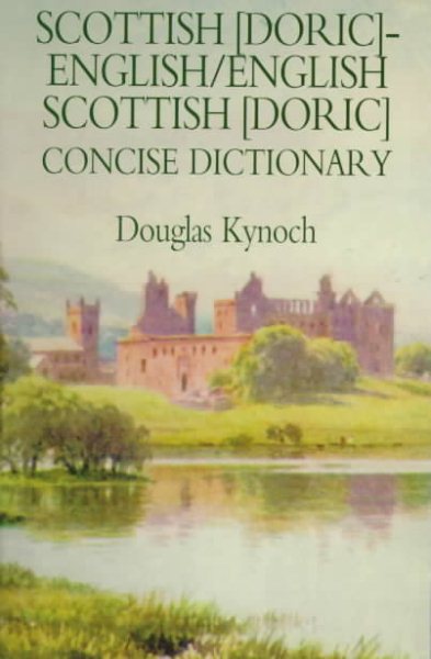 Dic Scottish (Doric)-English/English-Scottish (Doric) Concise Dictionary