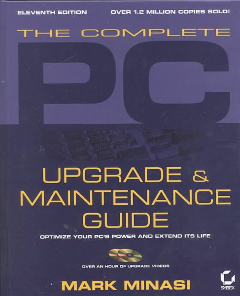 The Complete PC Upgrade and Maintenance Guide: Optimize Your PCs Power and Extend Its Life (With CD-ROM) cover