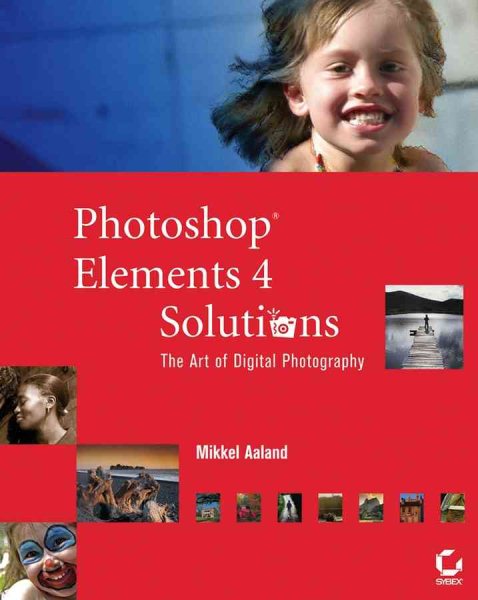 Photoshop Elements 4 Solutions: The Art of Digital Photography cover