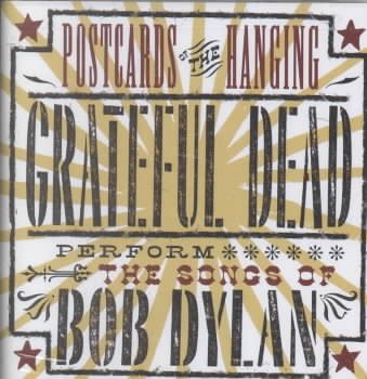 Postcards of the Hanging - Grateful Dead Perform the Songs of Bob Dylan cover