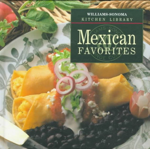 Mexican Favorites (Williams-Sonoma Kitchen Library) cover