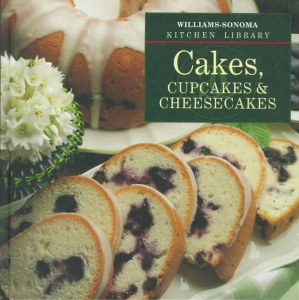 Cakes, Cupcakes & Cheesecakes (Williams-Sonoma Kitchen Library) cover