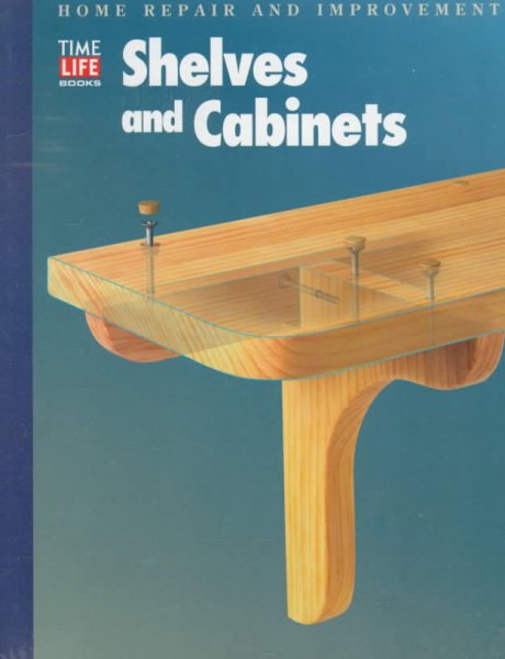 Shelves and Cabinets (Home Repair and Improvement, Updated Series) cover