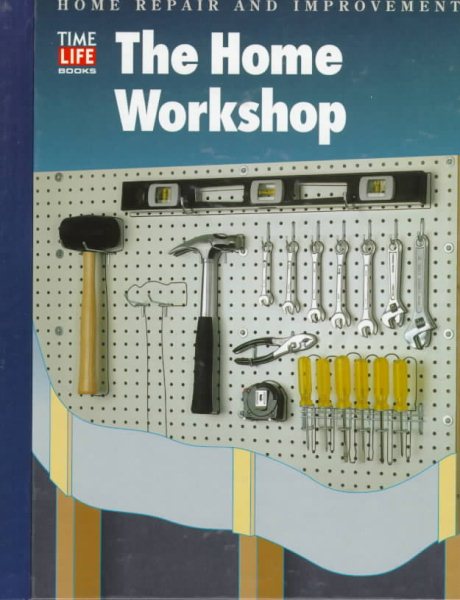 The Home Workshop (HOME REPAIR AND IMPROVEMENT (UPDATED SERIES)) cover