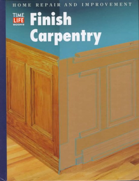 Finish Carpentry (Home Repair and Improvement, Updated Series) cover