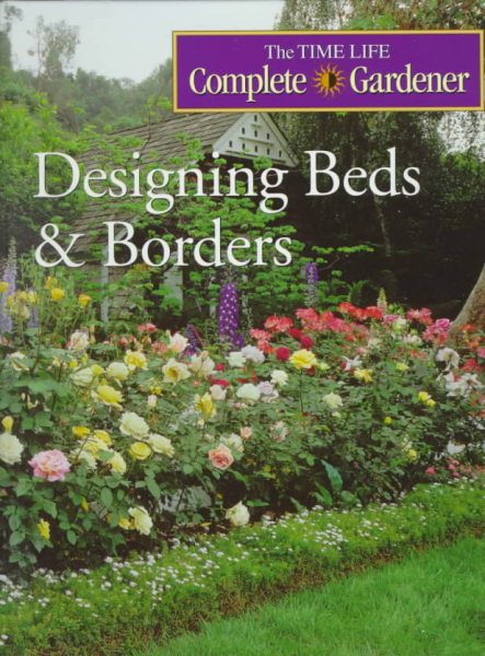 Designing Beds & Borders (Time-life Complete Gardener) cover