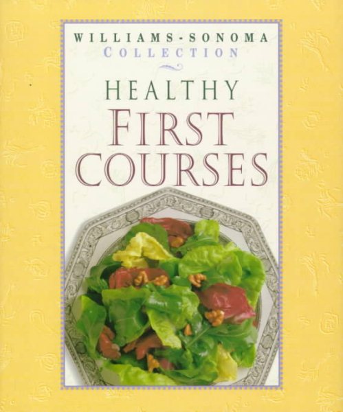 Healthy First Courses (WILLIAMS SONOMA HEALTHY COLLECTION) cover