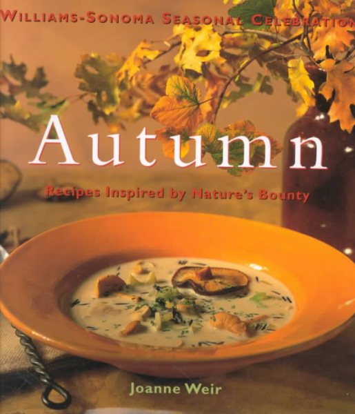 Autumn: Recipes Inspired by Nature's Bounty (Williams-sonoma Seasonal Celebration) cover