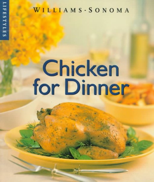 Chicken for Dinner (Williams-Sonoma Lifestyles , Vol 2) cover