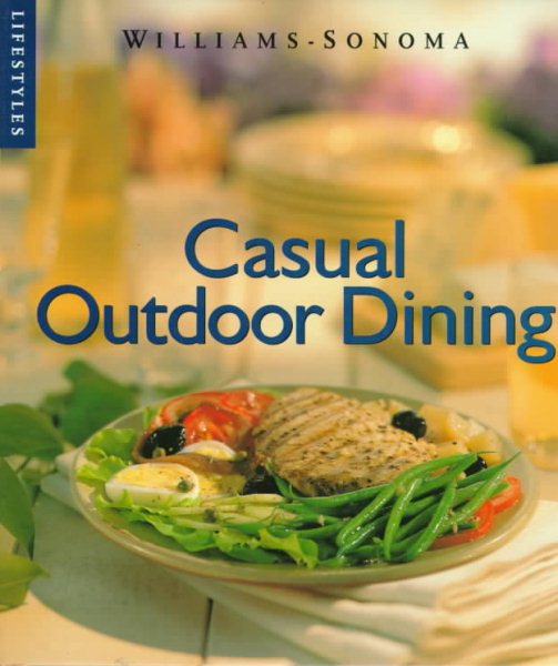Casual Outdoor Dining (Williams-Sonoma Lifestyles , Vol 9, No 20) cover