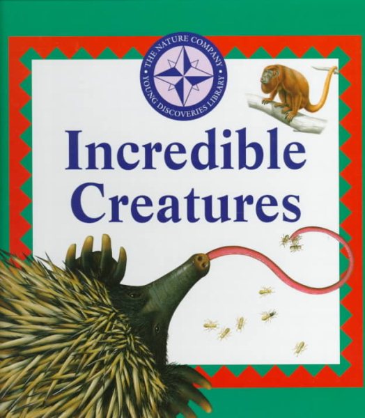 Incredible Creatures (Nature Company Discoveries Libraries) cover
