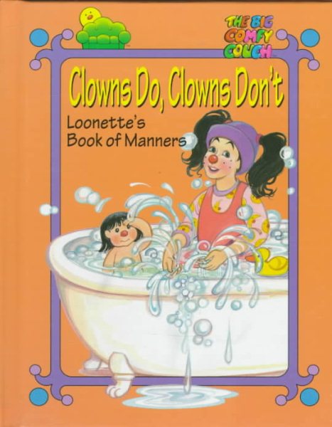 Clowns Do, Clowns Don't: Loonette's Book of Manners (The Big Comfy Couch) cover