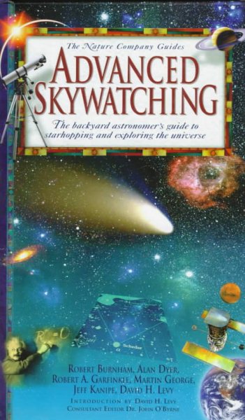 Advanced Skywatching: The Backyard Astronomer's Guide to Starhopping and Exploring the Universe (The Nature Company Guides) cover