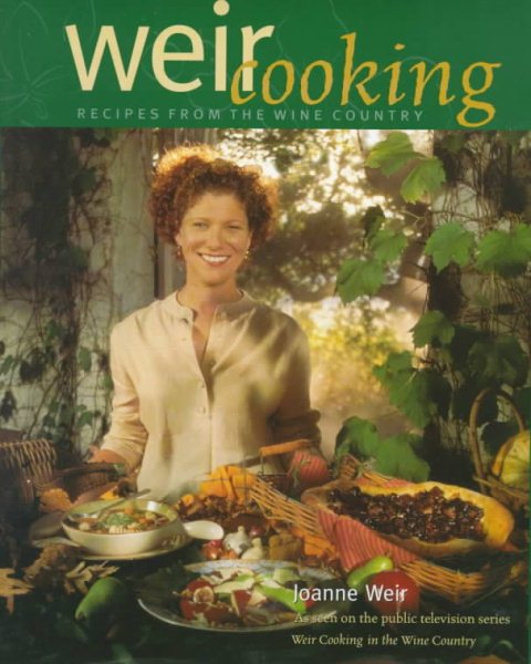 Weir Cooking: Recipes from the Wine Country cover