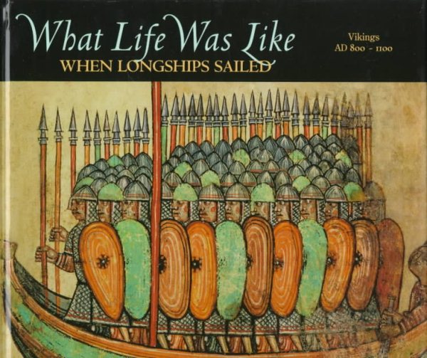 What Life Was Like When Longships Sailed: Vikings Ad 800-1100 cover