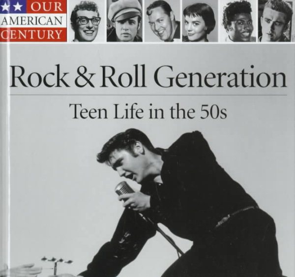 Rock & Roll Generation: Teen Life in the 50s (Our American Century) cover