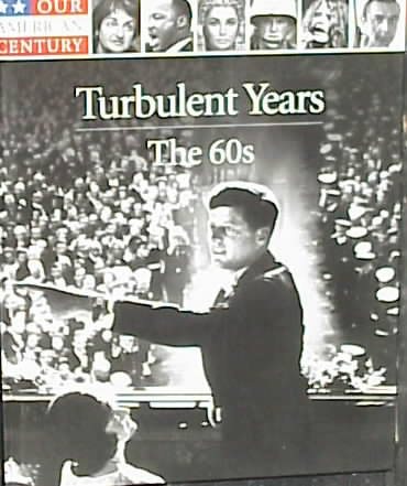 Turbulent Years: The 60s (Our American Century) cover