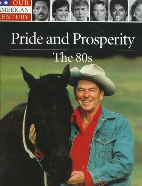 Pride and Prosperity: The 80s (OUR AMERICAN CENTURY) cover