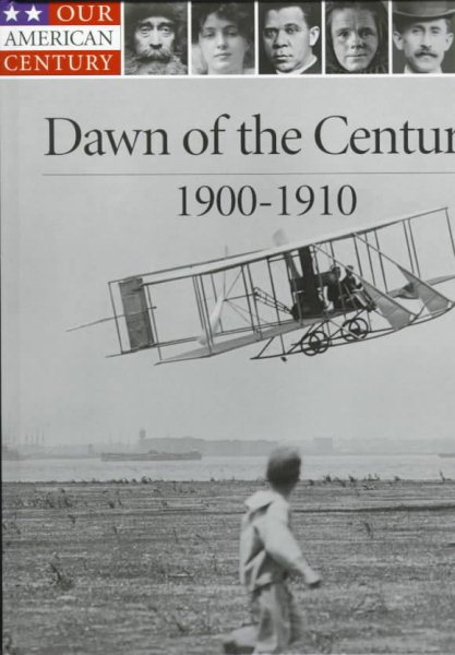 Dawn of the Century: 1900-1910 (Our American Century) cover