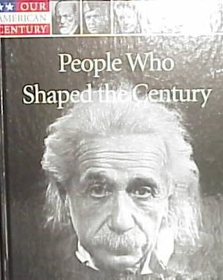 People Who Shaped the Century (Our American Century) cover