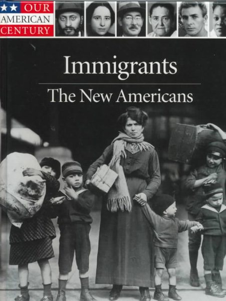 Immigrants: The New Americans (Our American Century) cover