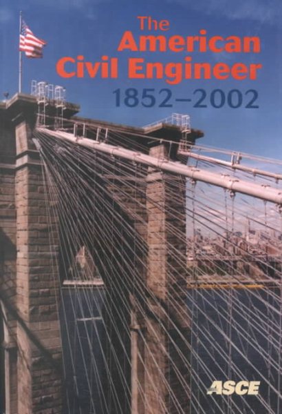 The American Civil Engineer 1852-2002: The History, Traditions, and Development of the American Society of Civil Engineers cover