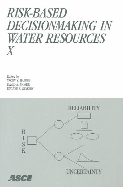Risk-Based Decisionmaking in Water Resources X: Proceedings of the Tenth Conference, November 3-8, 2002, Santa Barbara, California cover