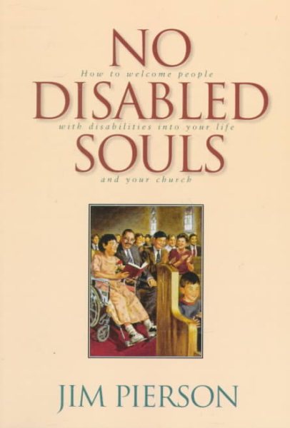 No Disabled Souls: How to Welcome a Person With a Disability into Your Life and Your Church cover
