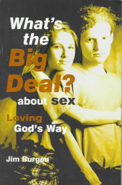 What's the Big Deal About Sex: Loving God's Way