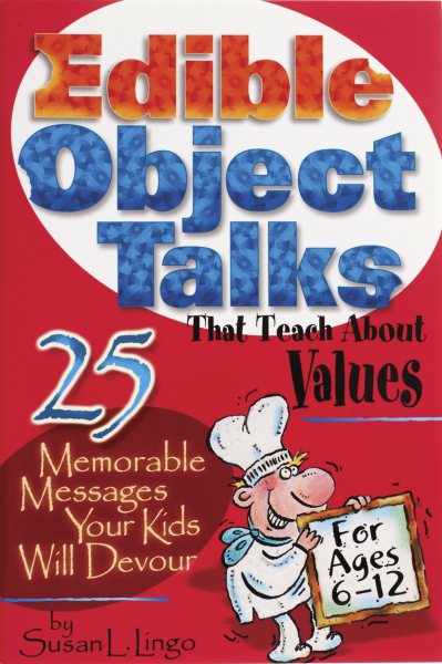 Edible Object Talks That Teach About Values: 25 Memorable Messages Your Kids Will Devour