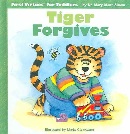 Tiger Forgives (First Virtues for Toddlers) cover
