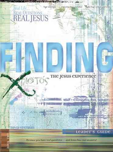 Finding the Jesus Experience: Leaders Guide (Real Life . . . Real Questions . . . Real Jesus)