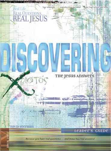 Discovering the Jesus Answers: Leaders Guide (Real Life . . . Real Questions . . . Real Jesus)