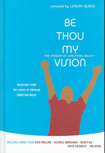 Be Thou My Vision: Devotions Based on Lyrics from Popular Christian Music (Power of Christian Music) cover