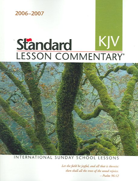 Standard KJV Lesson Commentary 2006-2007: International Sunday School Lessons (Standard Lesson Commentary)