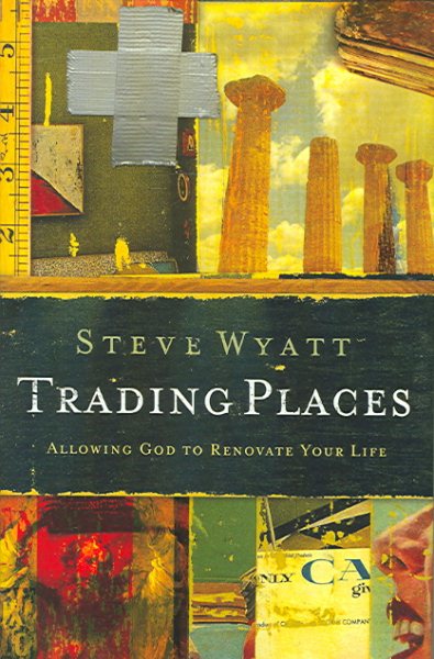 Trading Places: Allowing God to Renovate Your Life cover