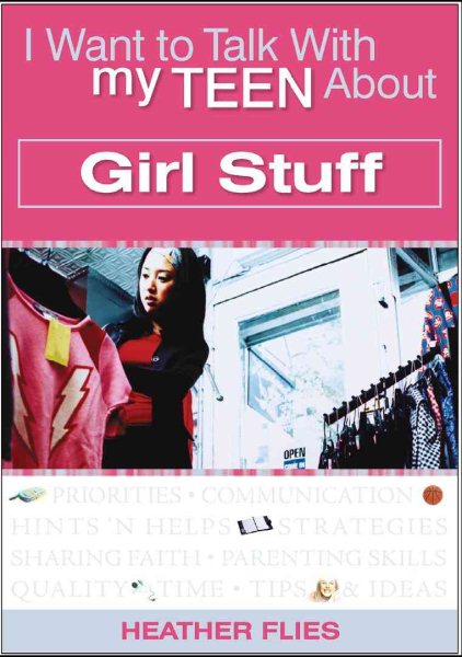 I Want to Talk with My Teen About Girl Stuff cover