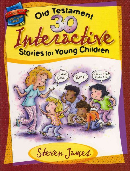 30 Old Testament Interactive Stories for Young Children (The Steven James Storytelling Library) cover