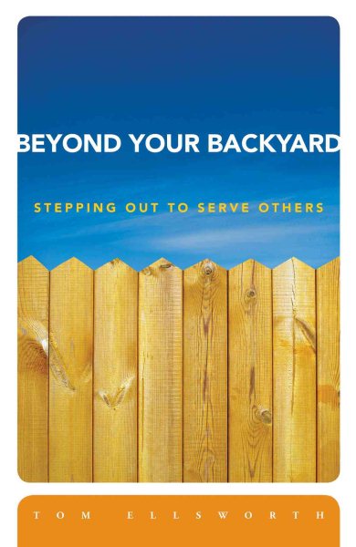 Beyond Your Backyard: Stepping Out to Serve Others