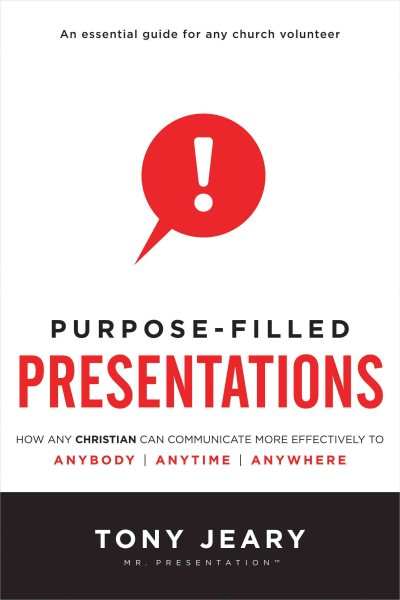 Purpose-Filled Presentations: How Any Christian Can Communicate More Effectively to Anybody, Anytime, Anywhere cover