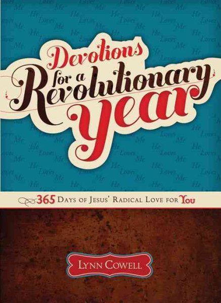 Devotions for a Revolutionary Year: 365 Days of Jesus Radical Love for You
