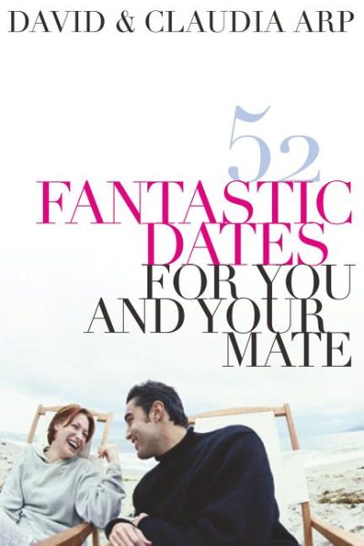52 Fantastic Dates For You And Your Mate: Fifty-two Fantastic Dates For You And Your Mate
