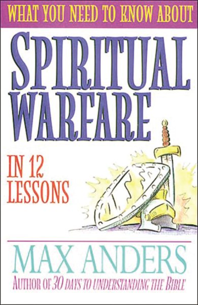 What You Need to Know about Spiritual Warfare in 12 Lessons: The What You Need to Know Study Guide Series (What You Need to Know Series) cover